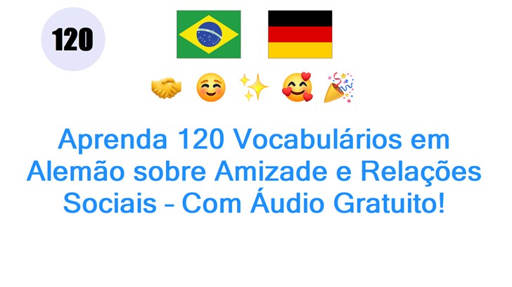 Aprenda 120 Vocabulários em Alemão sobre Amizade e Relações Sociais – Com Áudio Gratuito!